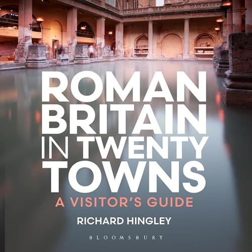 Roman Britain in Twenty Towns By Richard Hingley